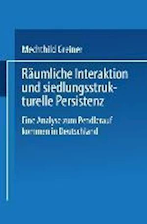 Räumliche Interaktion Und Siedlungsstrukturelle Persistenz