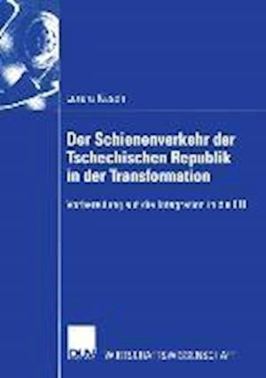 Der Schienenverkehr Der Tschechischen Republik in Der Transformation