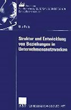 Struktur und Entwicklung von Beziehungen in Unternehmensnetzwerken