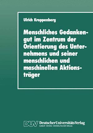 Menschliches Gedankengut Im Zentrum Der Orientierung Des Unternehmens Und Seiner Menschlichen Und Maschinellen Aktionsträger