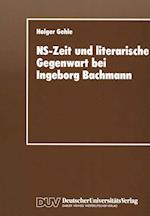 NS-Zeit und Literarische Gegenwart bei Ingeborg Bachmann