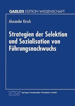 Strategien der Selektion und Sozialisation von Führungsnachwuchs