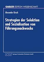 Strategien Der Selektion Und Sozialisation Von Führungsnachwuchs