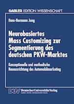 Neurobasiertes Mass Customizing Zur Segmentierung Des Deutschen Pkw-Marktes