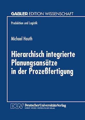 Hierarchisch integrierte Planungsansätze in der Prozeßfertigung