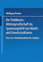 Die Publikums-Aktiengesellschaft Im Spannungsfeld Von Markt- Und Anreizstrukturen