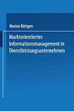 Marktorientiertes Informationsmanagement in Dienstleistungsunternehmen