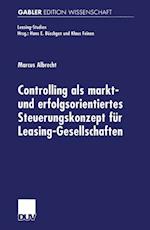 Controlling als markt- und erfolgsorientiertes Steuerungskonzept für Leasing-Gesellschaften