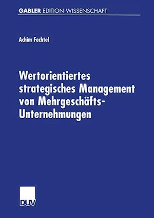 Wertorientiertes Strategisches Management von Mehrgeschafts-Unternehmungen