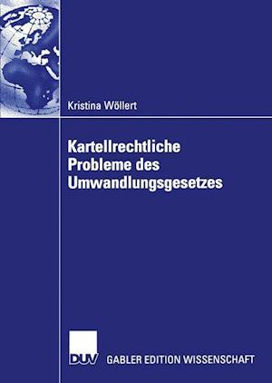 Kartellrechtliche Probleme des Umwandlungsgesetzes