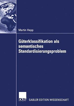 Guterklassifikation als Semantisches Standardisierungsproblem