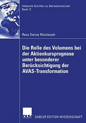 Die Rolle des Volumens bei der Aktienkursprognose unter Besonderer Berucksichtigung der AVAS-Transformation