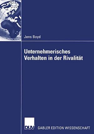 Unternehmerisches Verhalten in der Rivalitat