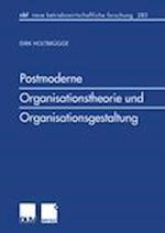 Postmoderne Organisationstheorie und Organisationsgestaltung
