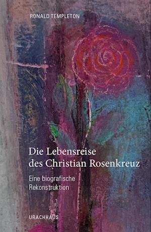 Die Lebensreise des Christian Rosenkreuz