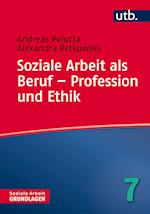 Soziale Arbeit als Beruf - Profession und Ethik