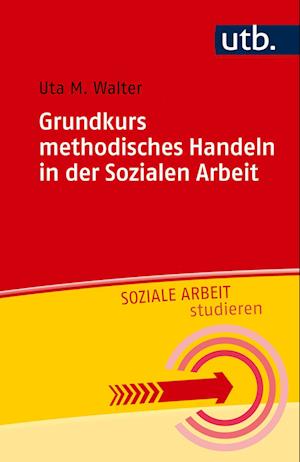 Grundkurs methodisches Handeln in der Sozialen Arbeit