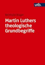 Martin Luthers theologische Grundbegriffe