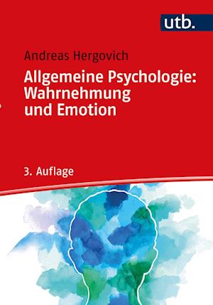 Allgemeine Psychologie: Wahrnehmung und Emotion