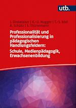 Professionalität und Professionalisierung in pädagogischen Handlungsfeldern: Schule, Medienpädagogik, Erwachsenenbildung