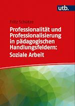 Professionalität und Professionalisierung in pädagogischen Handlungsfeldern: Soziale Arbeit