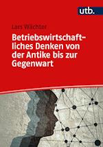 Betriebswirtschaftliches Denken von der Antike bis zur Gegenwart