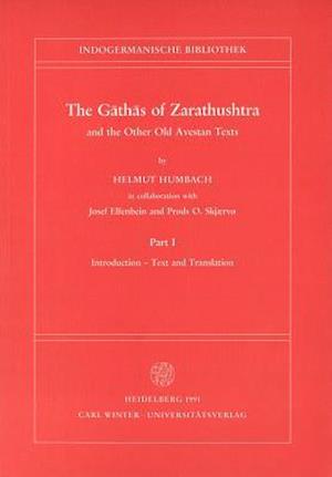 The Gathas of Zarathushtra and the Other Old Avestan Texts, Part I