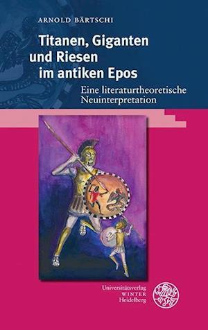 Titanen, Giganten Und Riesen Im Antiken Epos