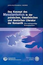 Das Konzept des Messianismus in der polnischen, französischen und deutschen Literatur der Romantik