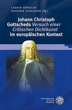 Johann Christoph Gottscheds ,Versuch einer Critischen Dichtkunst' im europäischen Kontext