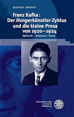 Franz Kafka: Der ,Hungerkünstler'-Zyklus und die kleine Prosa von 1920-1924