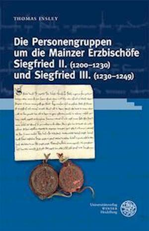 Die Personengruppen um die Mainzer Erzbischöfe Siegfried II. (1200-1230) und Siegfried III. (1230-1249)