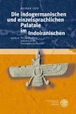 Die Indogermanischen Und Einzelsprachlichen Palatale Im Indoiranischen, Band II