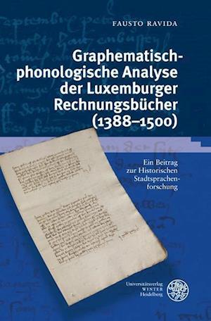 Graphematisch-Phonologische Analyse Der Luxemburger Rechnungsbucher (1388-1500)