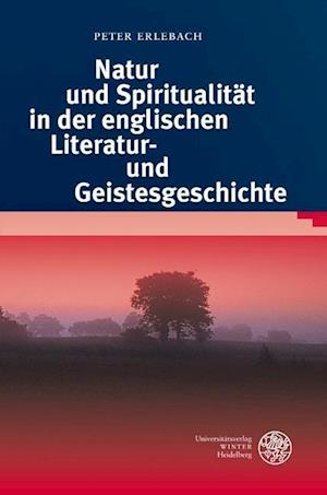 Natur Und Spiritualitat in Der Englischen Literatur- Und Geistesgeschichte