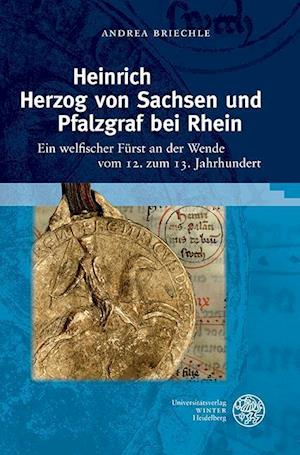 Heinrich Herzog Von Sachsen Und Pfalzgraf Bei Rhein