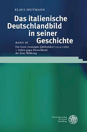 Das Italienische Deutschlandbild in Seiner Geschichte / Band III