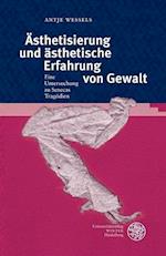 Asthetisierung Und Asthetische Erfahrung Von Gewalt Ein Untersuchung Zu Senecas Tragodien