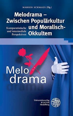 Melodrama - Zwischen Popularkultur Und 'Moralisch-Okkultem'