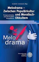 Melodrama - Zwischen Popularkultur Und 'Moralisch-Okkultem'