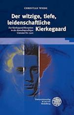 Der Witzige, Tiefe, Leidenschaftliche Kierkegaard