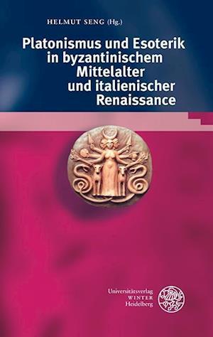 Platonismus Und Esoterik in Byzantinischem Mittelalter Und Italienischer Renaissance