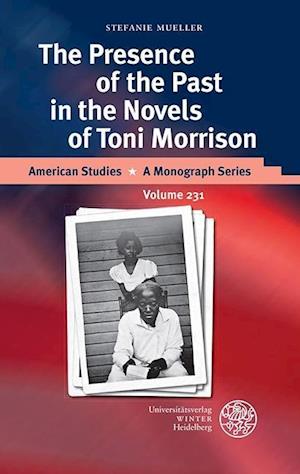 The Presence of the Past in the Novels of Toni Morrison