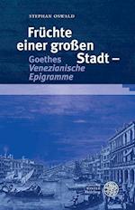 Fruchte Einer Grossen Stadt - Goethes 'Venezianische Epigramme'