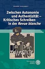 Zwischen Autonomie Und Authentizitat - Kritisches Schreiben in Der 'Revue Blanche'