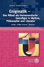 Enigmatik - Das Ratsel ALS Hermeneutische Grenzfigur in Mythos, Philosophie Und Literatur
