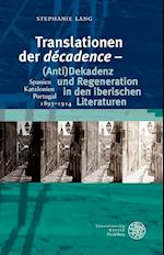 Translationen Der 'Decadence' - (Anti)Dekadenz Und Regeneration in Den Iberischen Literaturen