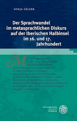 Der Sprachwandel Im Metasprachlichen Diskurs Auf Der Iberischen Halbinsel Im 16. Und 17. Jahrhundert