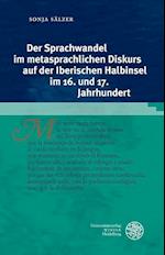 Der Sprachwandel Im Metasprachlichen Diskurs Auf Der Iberischen Halbinsel Im 16. Und 17. Jahrhundert