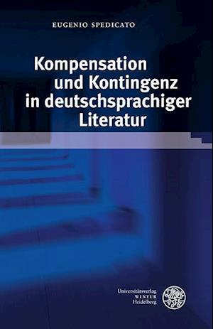 Kompensation Und Kontingenz in Deutschsprachiger Literatur